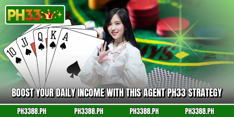 Boost your daily income with this agent PH33 strategy