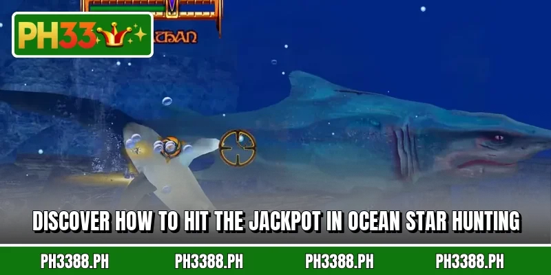 Discover how to hit the jackpot in Ocean Star Hunting