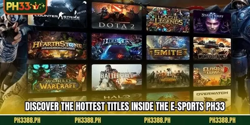 Discover the hottest titles inside the E-sports PH33