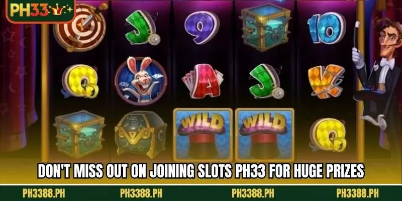 Don't miss out on joining Slots PH33 for huge prizes