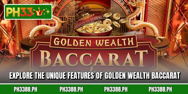 Explore the unique features of Golden Wealth Baccarat