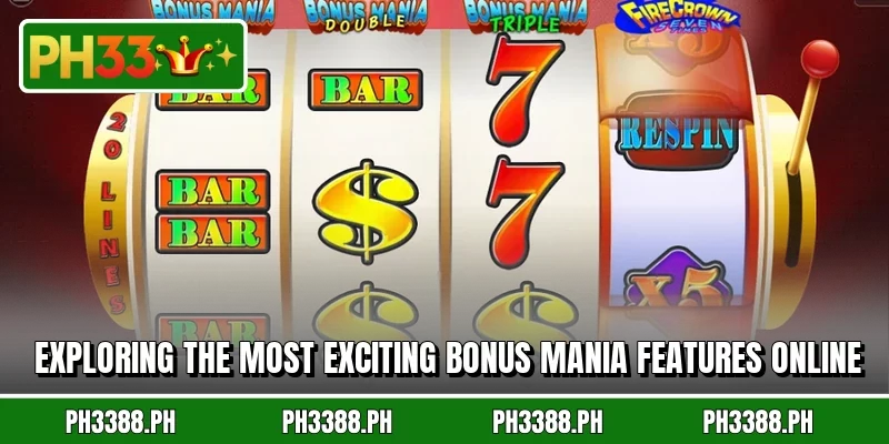 Exploring the most exciting Bonus Mania features online