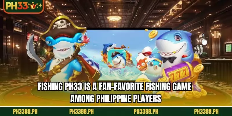 Fishing PH33 is a fan-favorite fishing game among Philippine players