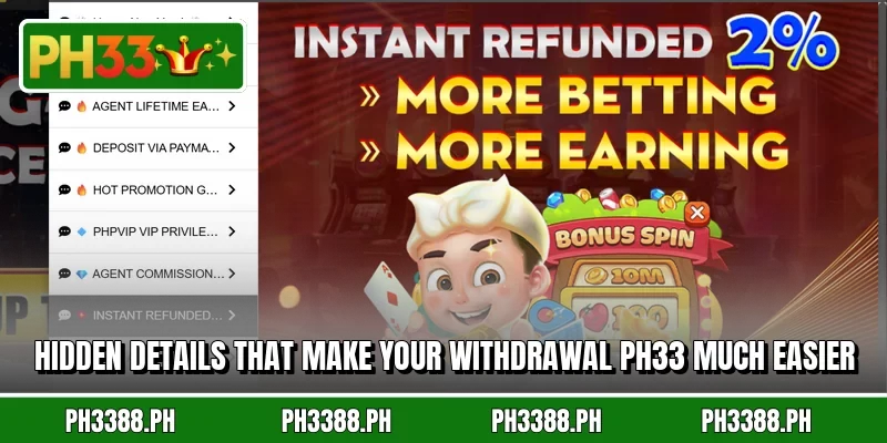 Hidden details that make your withdrawal PH33 much easier