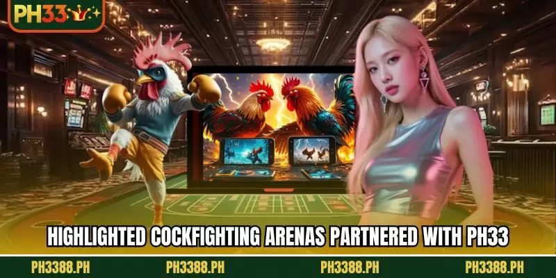 Highlighted cockfighting arenas partnered with PH33