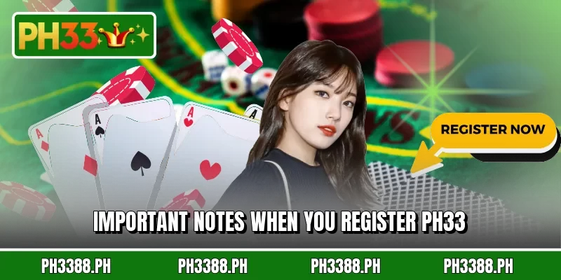 Important notes when you register ph33