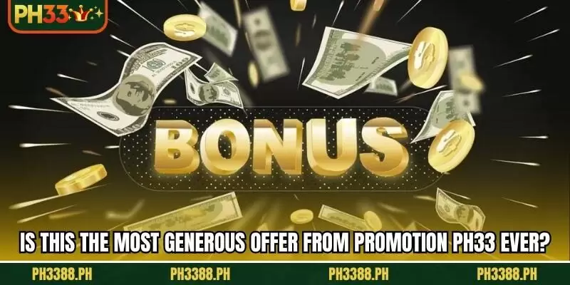 Is this the most generous offer from promotion PH33 ever?