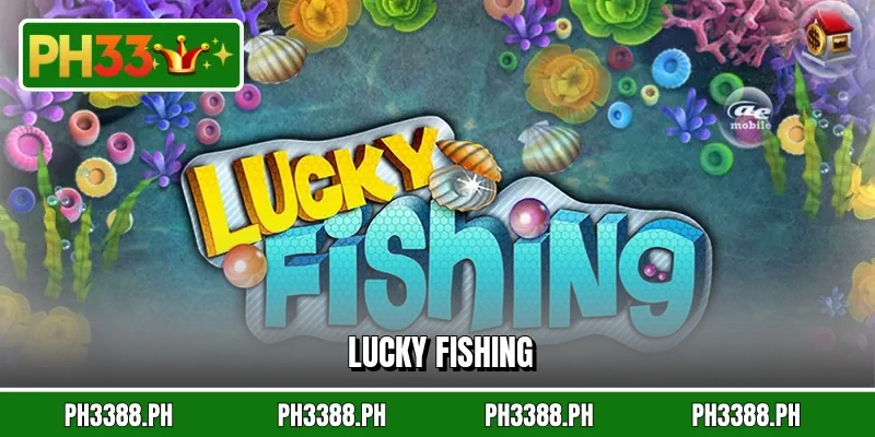 Lucky Fishing