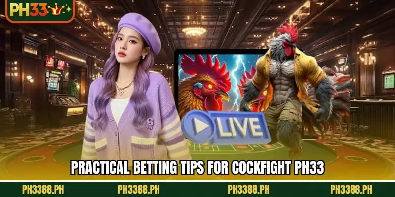 Practical betting tips for cockfight PH33