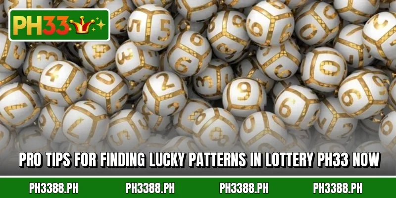 Pro tips for finding lucky patterns in lottery PH33 now