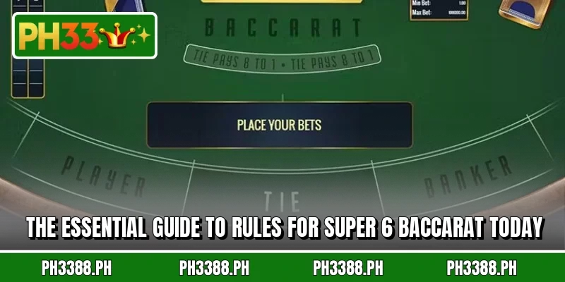 The essential guide to rules for Super 6 Baccarat today
