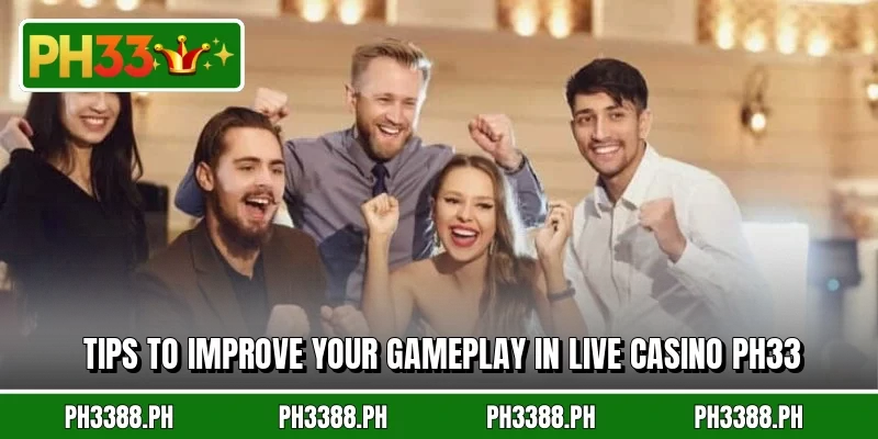 Tips to improve your gameplay in live casino ph33