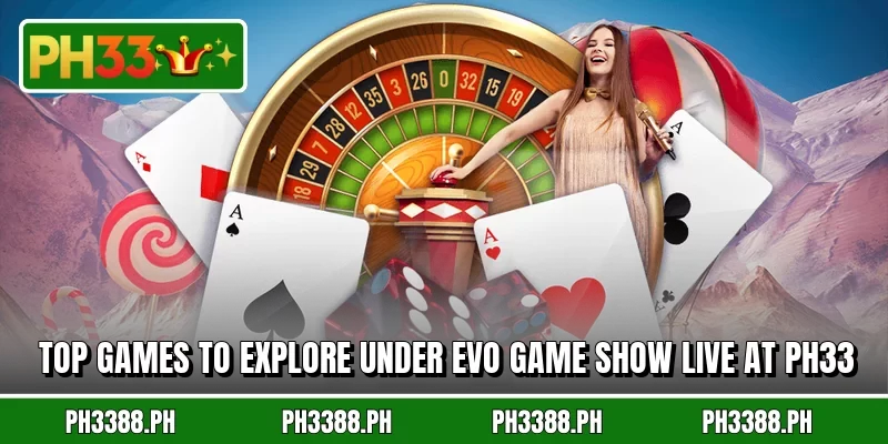 Top games to explore under evo game show live at ph33