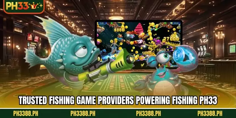 Trusted Fishing Game Providers Powering Fishing PH33