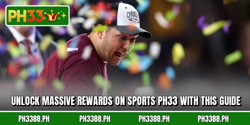 Unlock massive rewards on sports PH33 with this guide