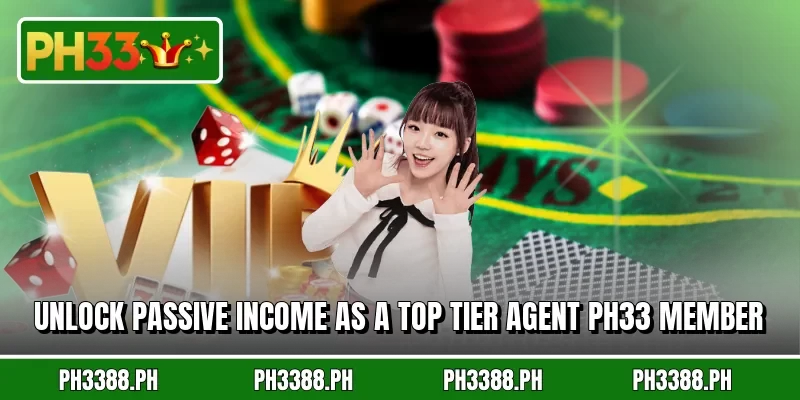 Unlock passive income as a top tier agent PH33 member