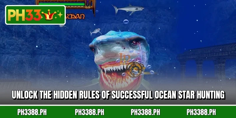 Unlock the hidden rules of successful Ocean Star Hunting