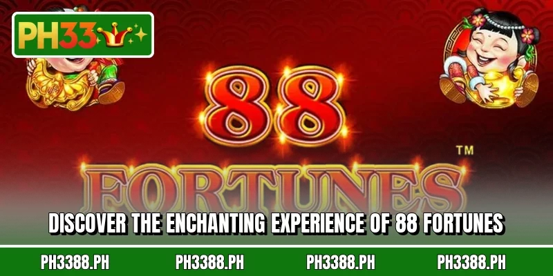 Discover the enchanting experience of 88 Fortunes