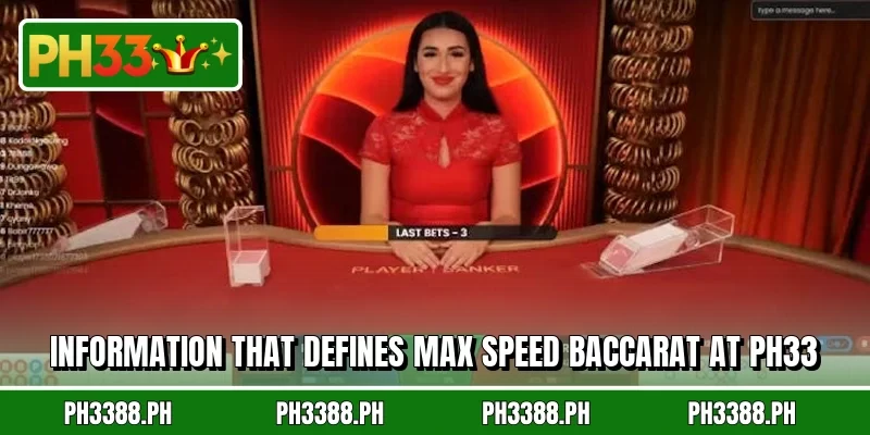 Information that defines Max Speed Baccarat at PH33